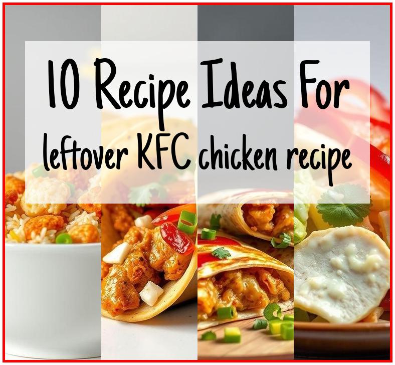 leftover KFC chicken recipe