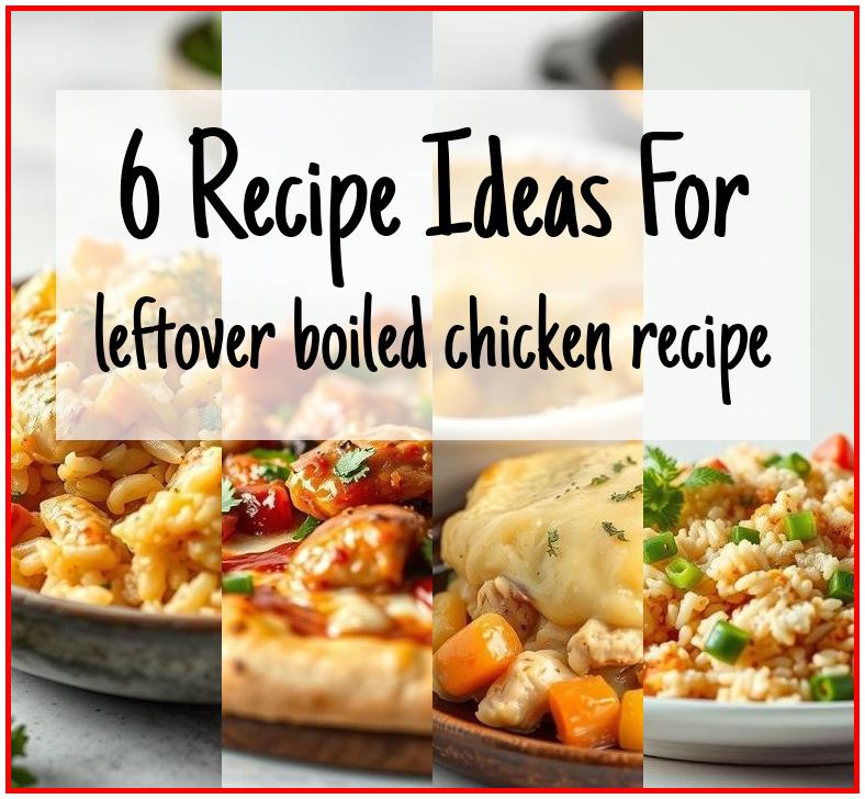 leftover boiled chicken recipe