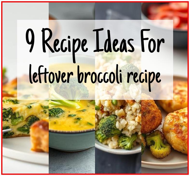 leftover broccoli recipe