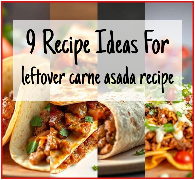 leftover carne asada recipe