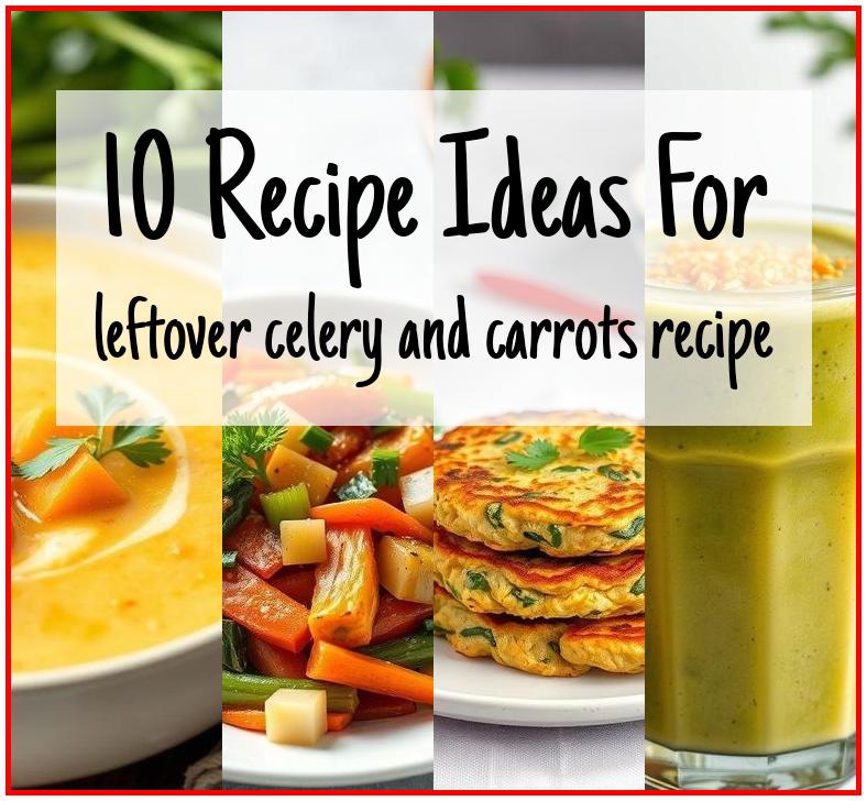 leftover celery and carrots recipe