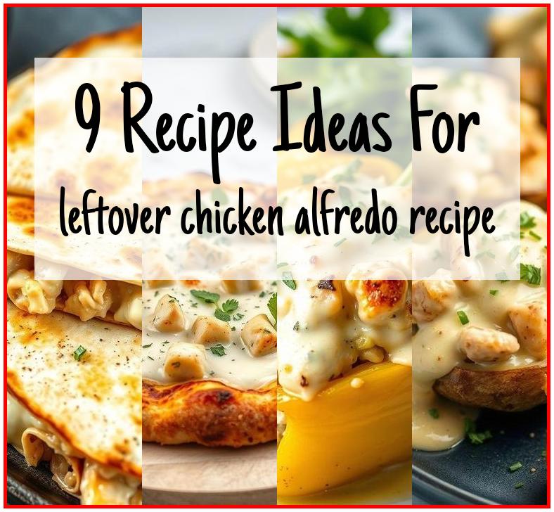 leftover chicken alfredo recipe