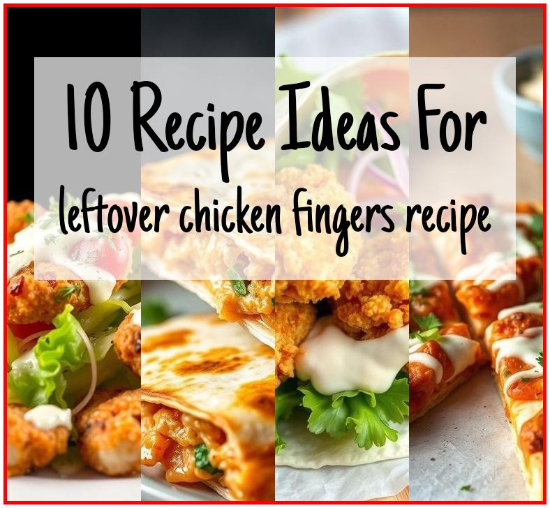 leftover chicken fingers recipe