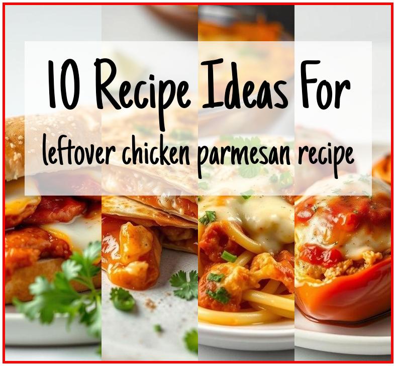leftover chicken parmesan recipe