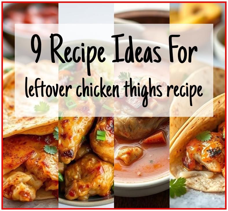 leftover chicken thighs recipe