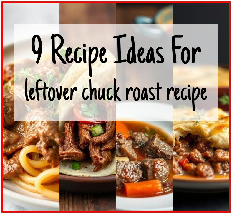 leftover chuck roast recipe