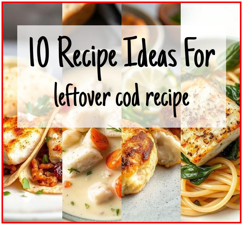 leftover cod recipe