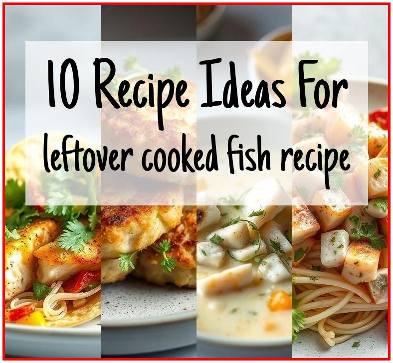 leftover cooked fish recipe