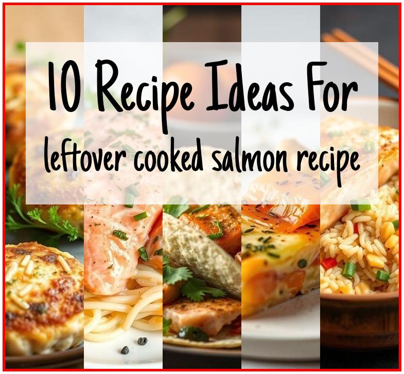 leftover cooked salmon recipe