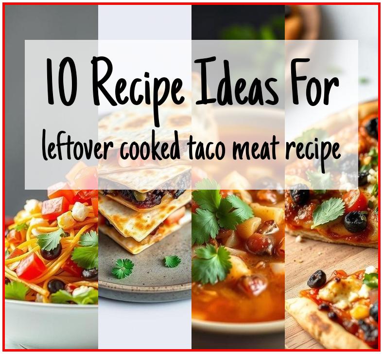 leftover cooked taco meat recipe