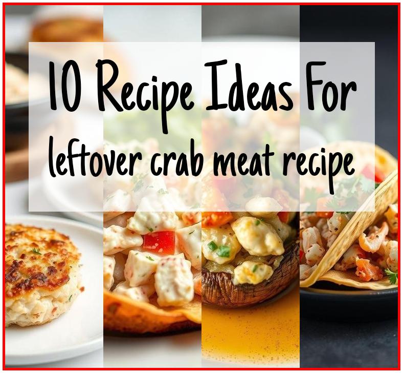 leftover crab meat recipe
