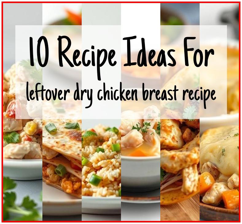 leftover dry chicken breast recipe