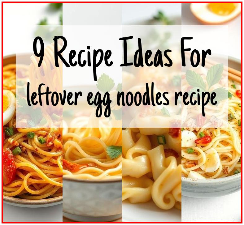 leftover egg noodles recipe