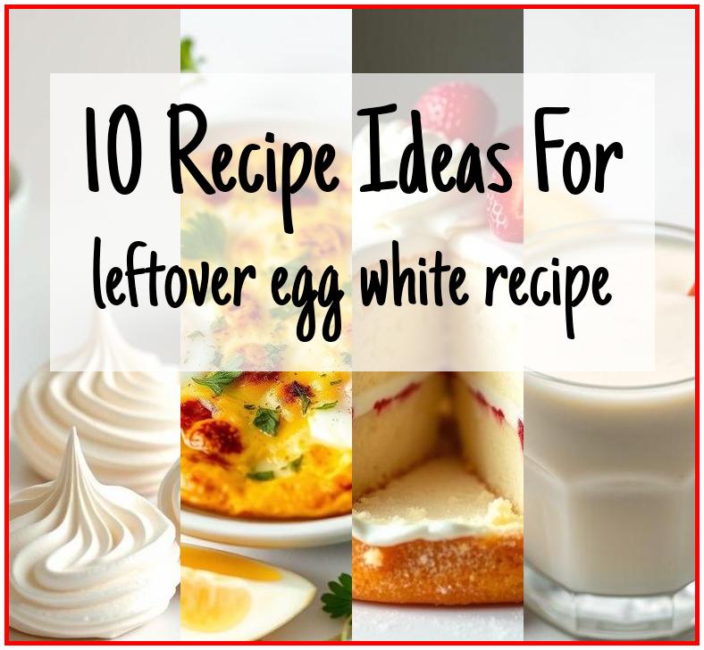 leftover egg white recipe