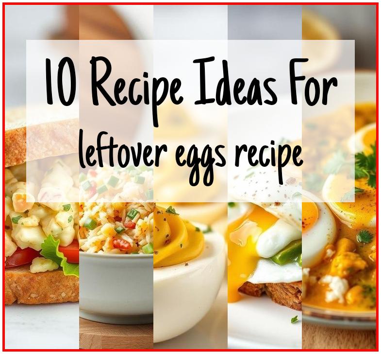 leftover eggs recipe