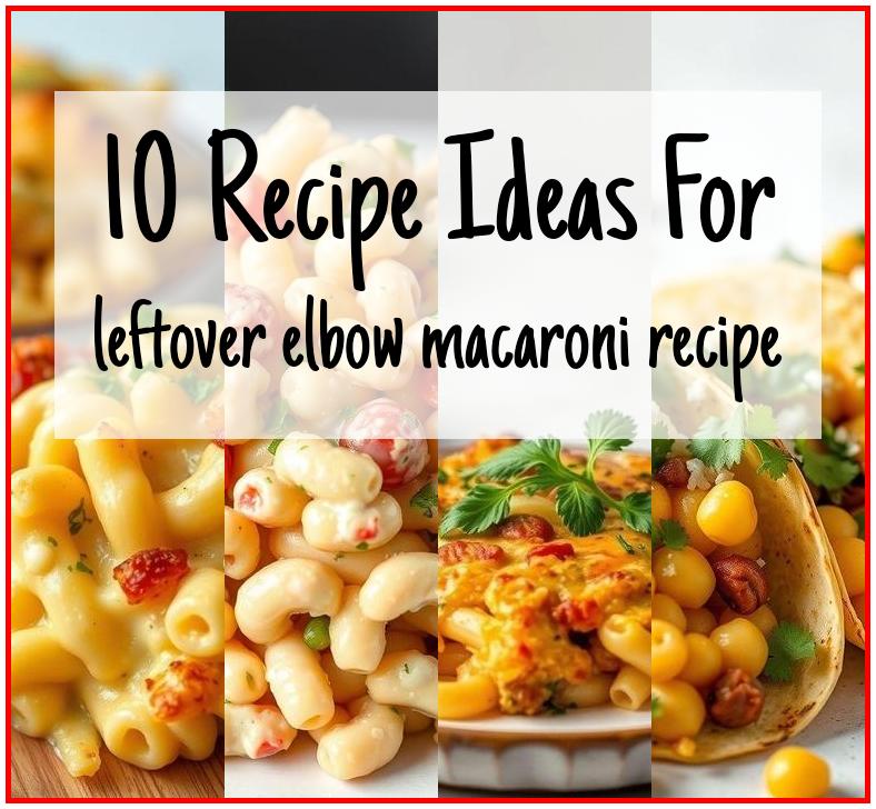 leftover elbow macaroni recipe