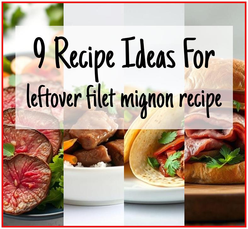 leftover filet mignon recipe