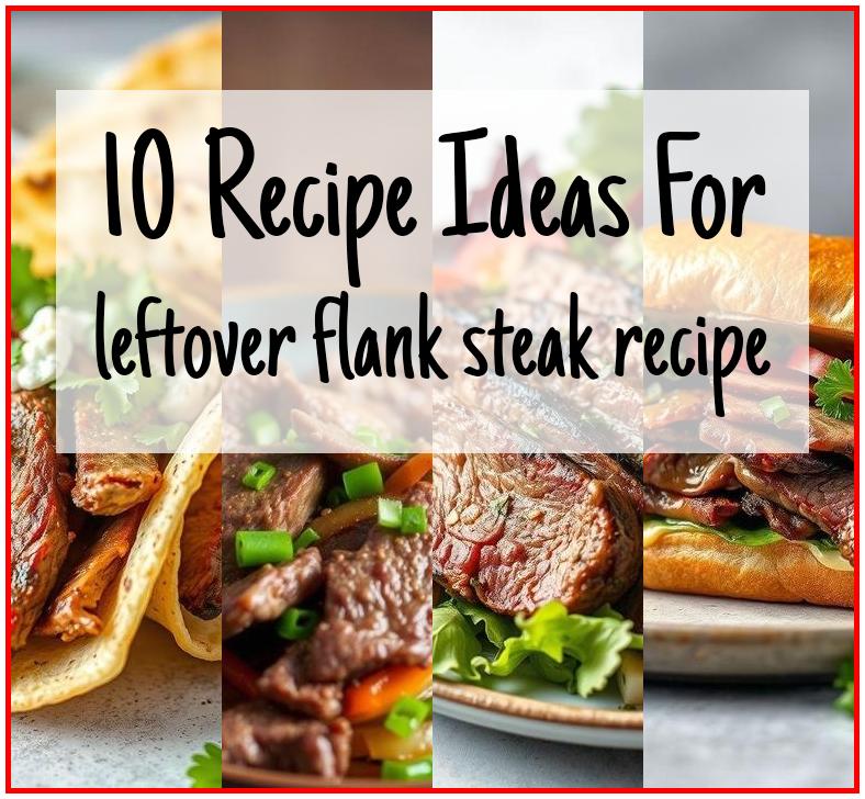 leftover flank steak recipe