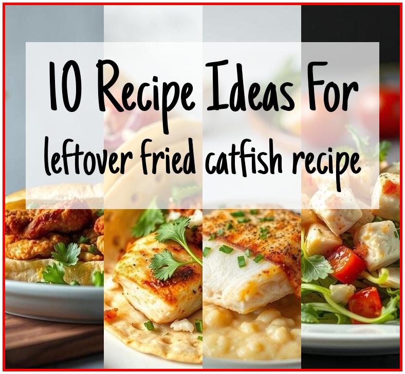 leftover fried catfish recipe