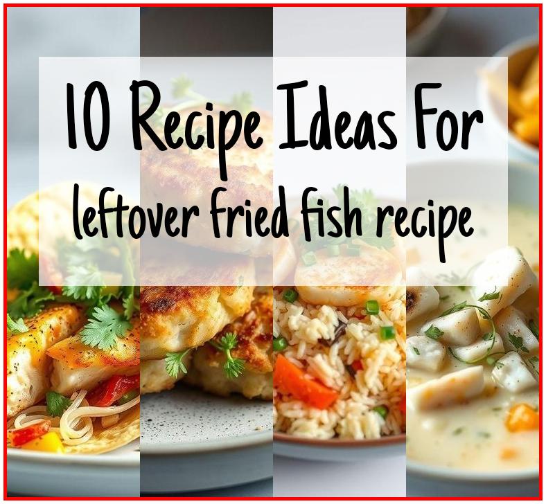 leftover fried fish recipe