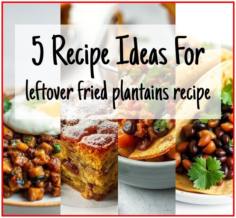 leftover fried plantains recipe