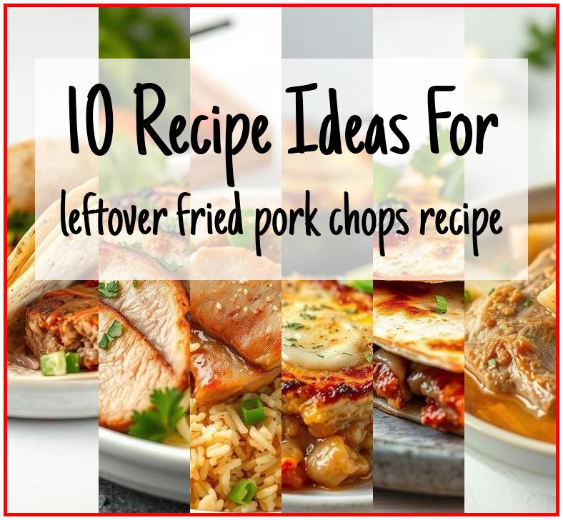 leftover fried pork chops recipe