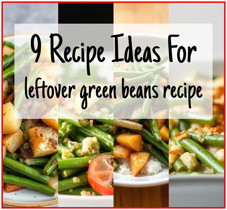 leftover green beans recipe