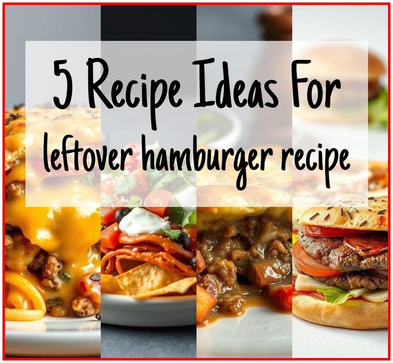 leftover hamburger recipe