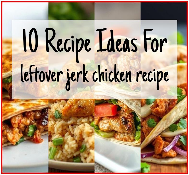 leftover jerk chicken recipe