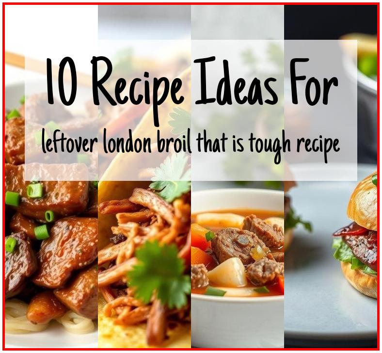 leftover london broil that is tough recipe