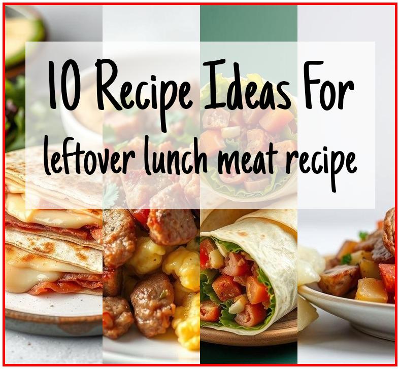 leftover lunch meat recipe