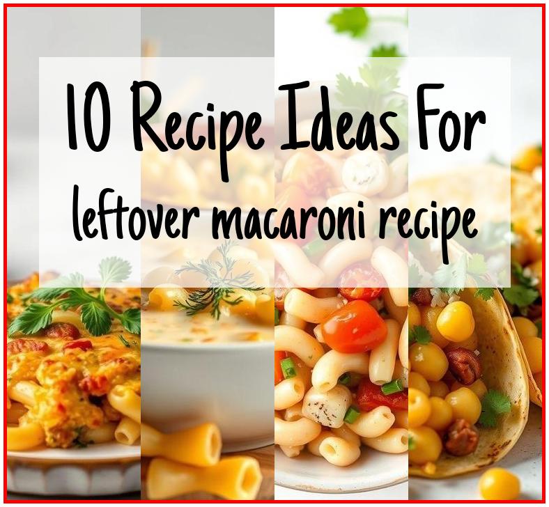 leftover macaroni recipe