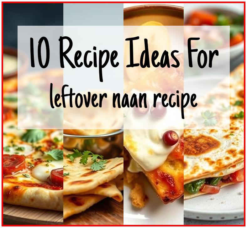 leftover naan recipe