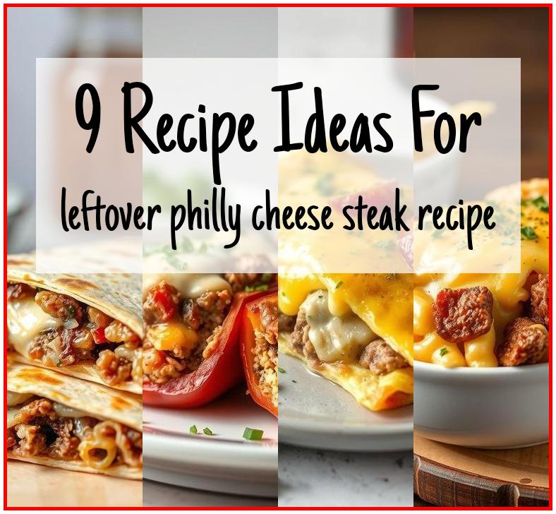 leftover philly cheese steak recipe