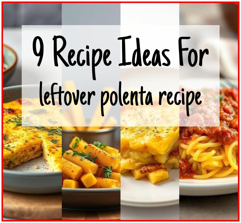 leftover polenta recipe