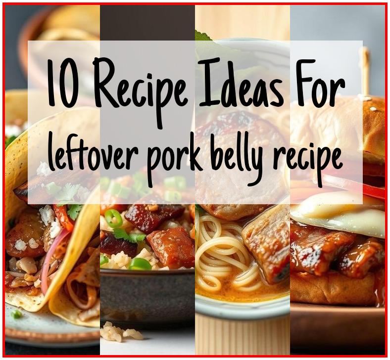 leftover pork belly recipe