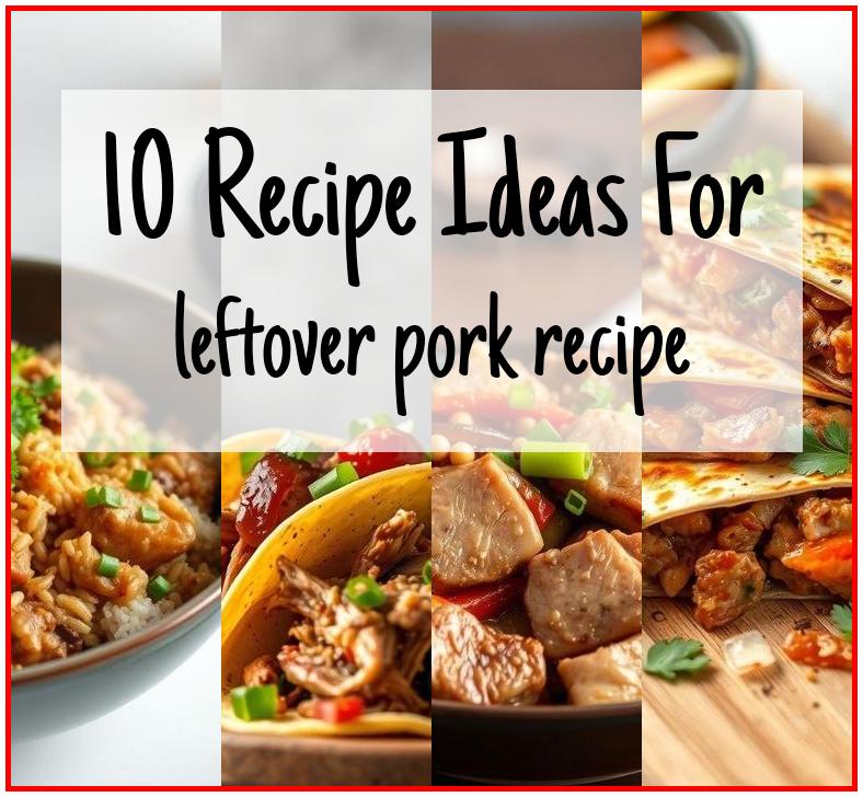 leftover pork recipe