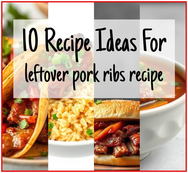 leftover pork ribs recipe