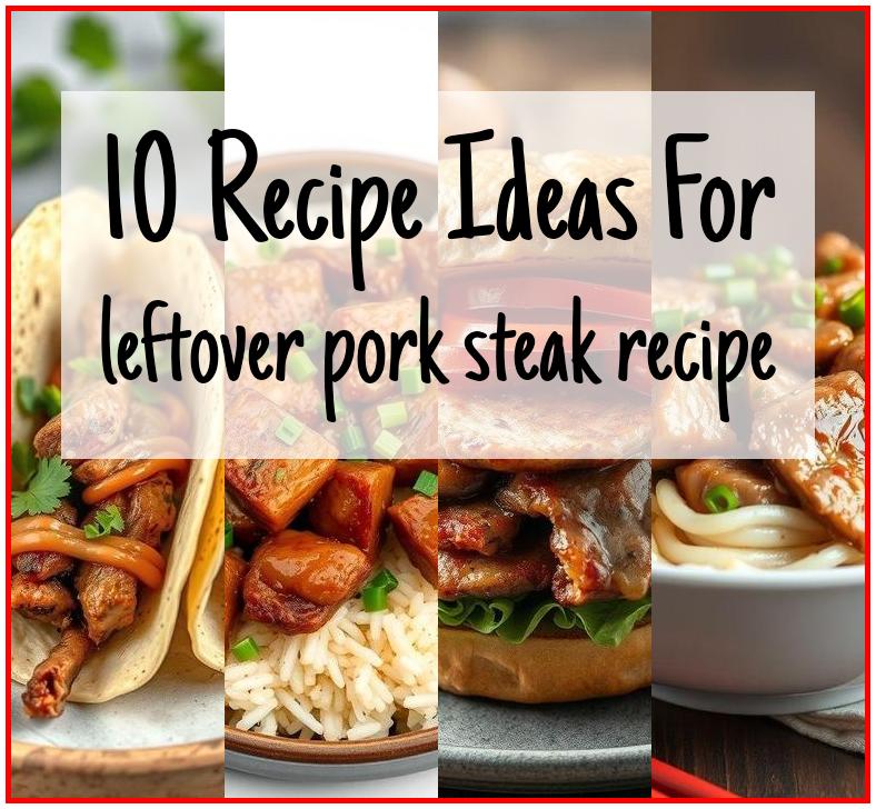leftover pork steak recipe