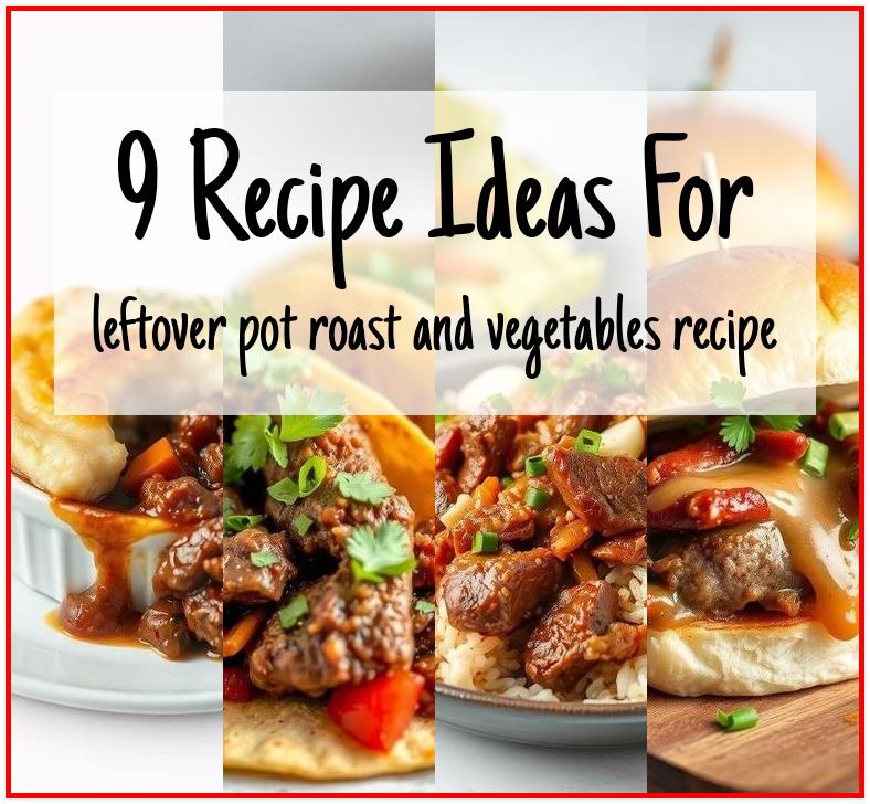 leftover pot roast and vegetables recipe