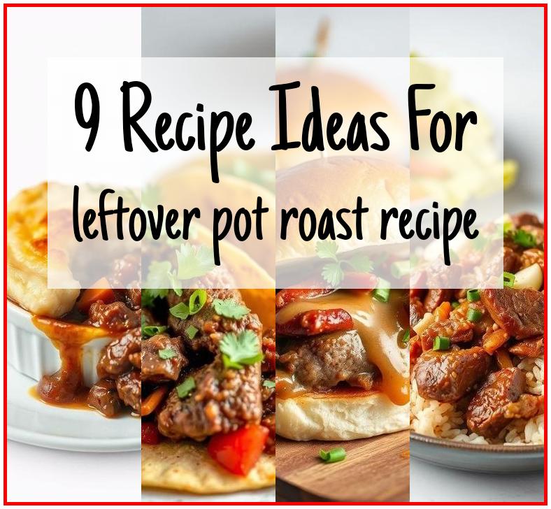 leftover pot roast recipe