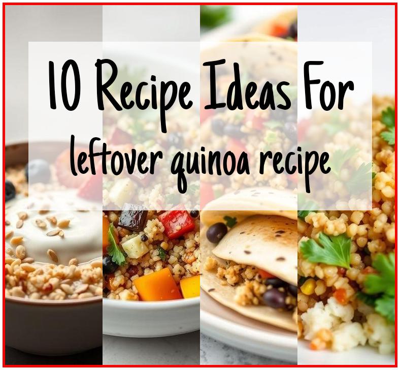 leftover quinoa recipe