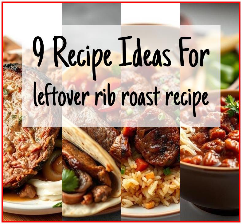leftover rib roast recipe
