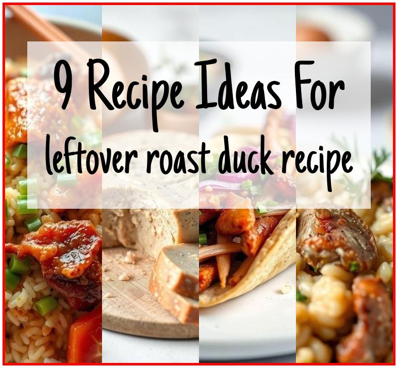 leftover roast duck recipe
