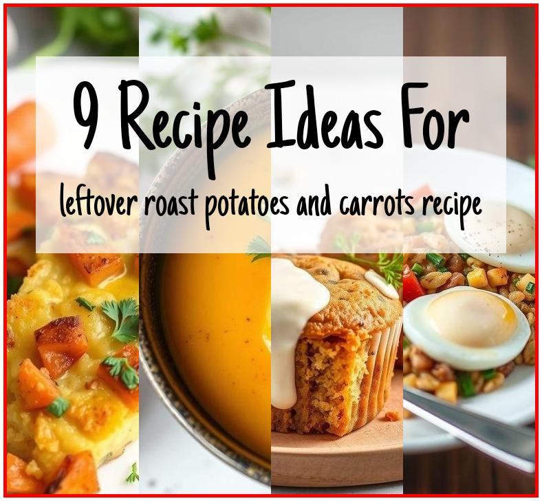 leftover roast potatoes and carrots recipe