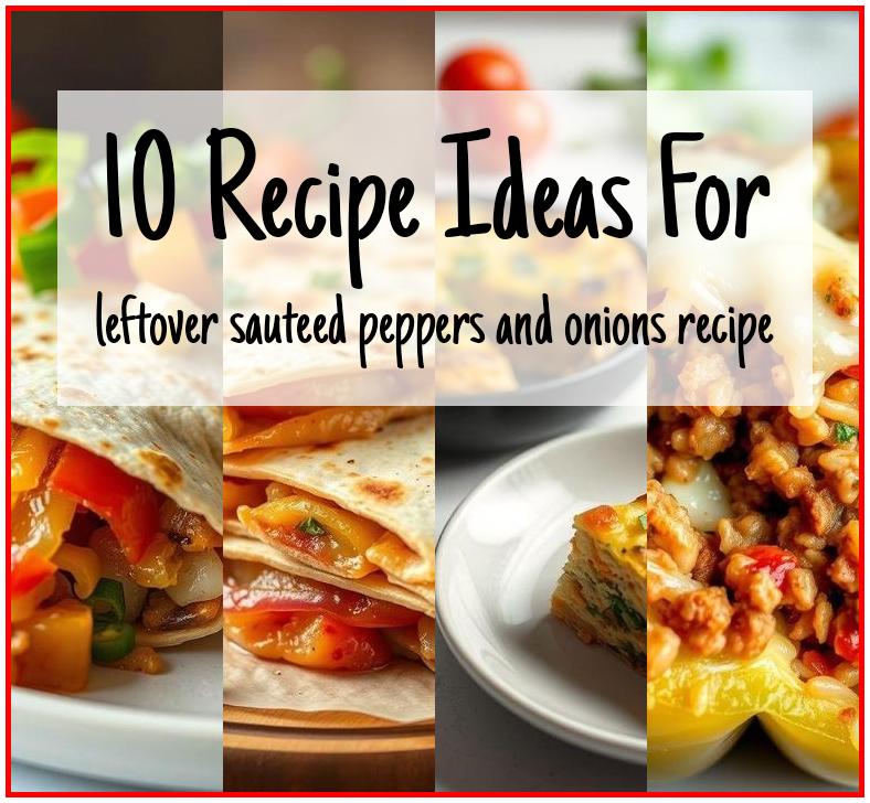 leftover sauteed peppers and onions recipe
