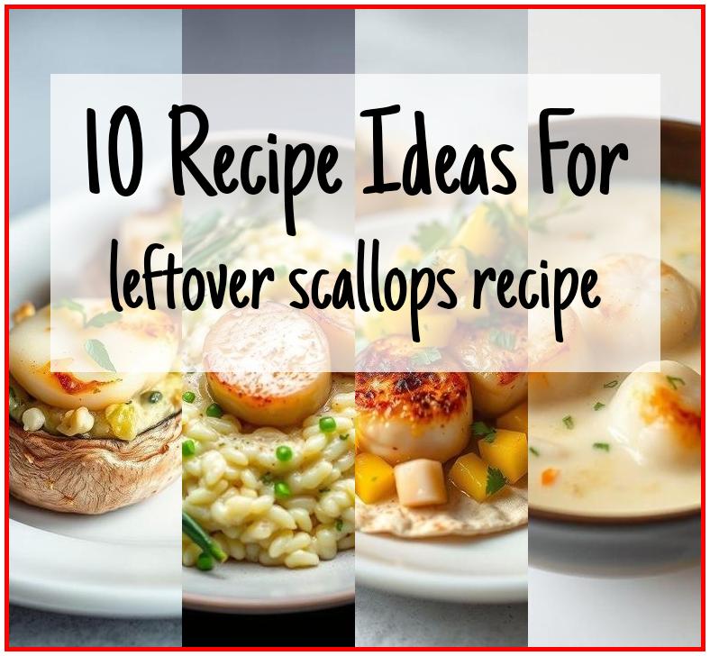 leftover scallops recipe