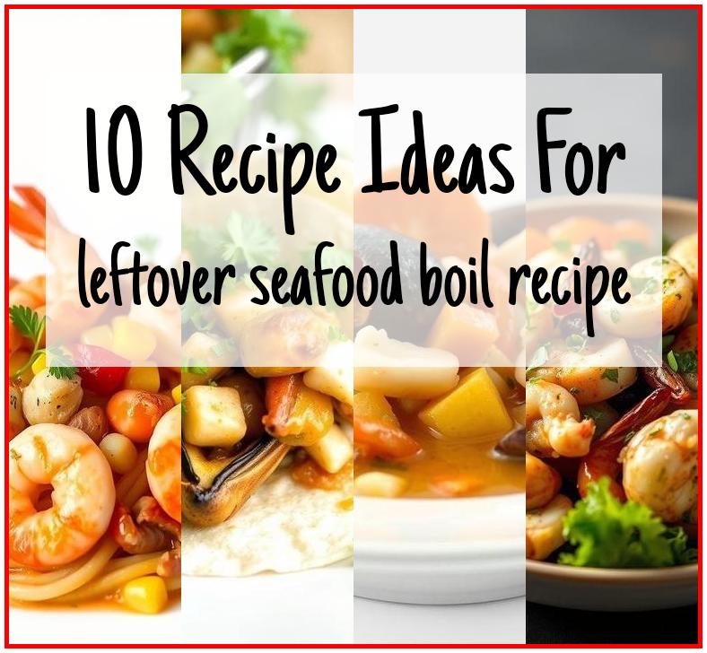 leftover seafood boil recipe