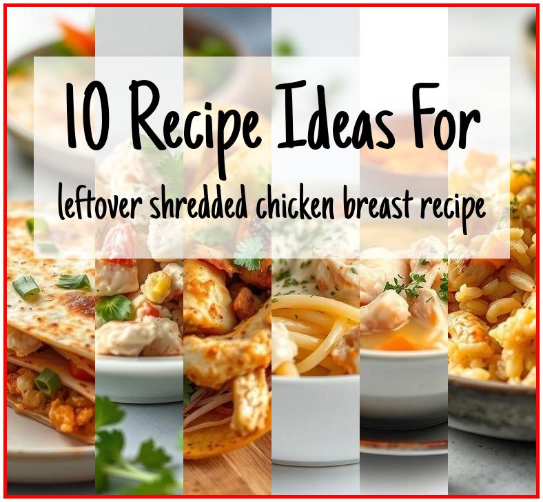 leftover shredded chicken breast recipe