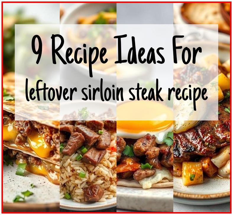leftover sirloin steak recipe